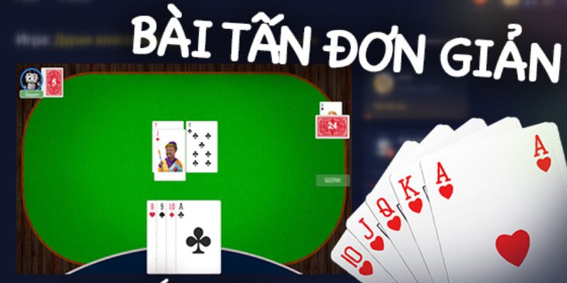 Cơ bản nhất về cách đánh bài tấn