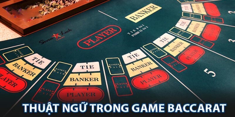 Thuật ngữ trong Baccarat giúp nâng cao tự tin