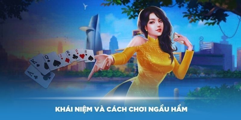 Tổng quan về game bài ngầu hầm